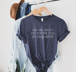 Load image into Gallery viewer, Ask Me About My Foster Dog Tee
