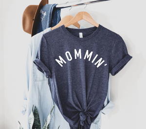 Mommin' Shirt