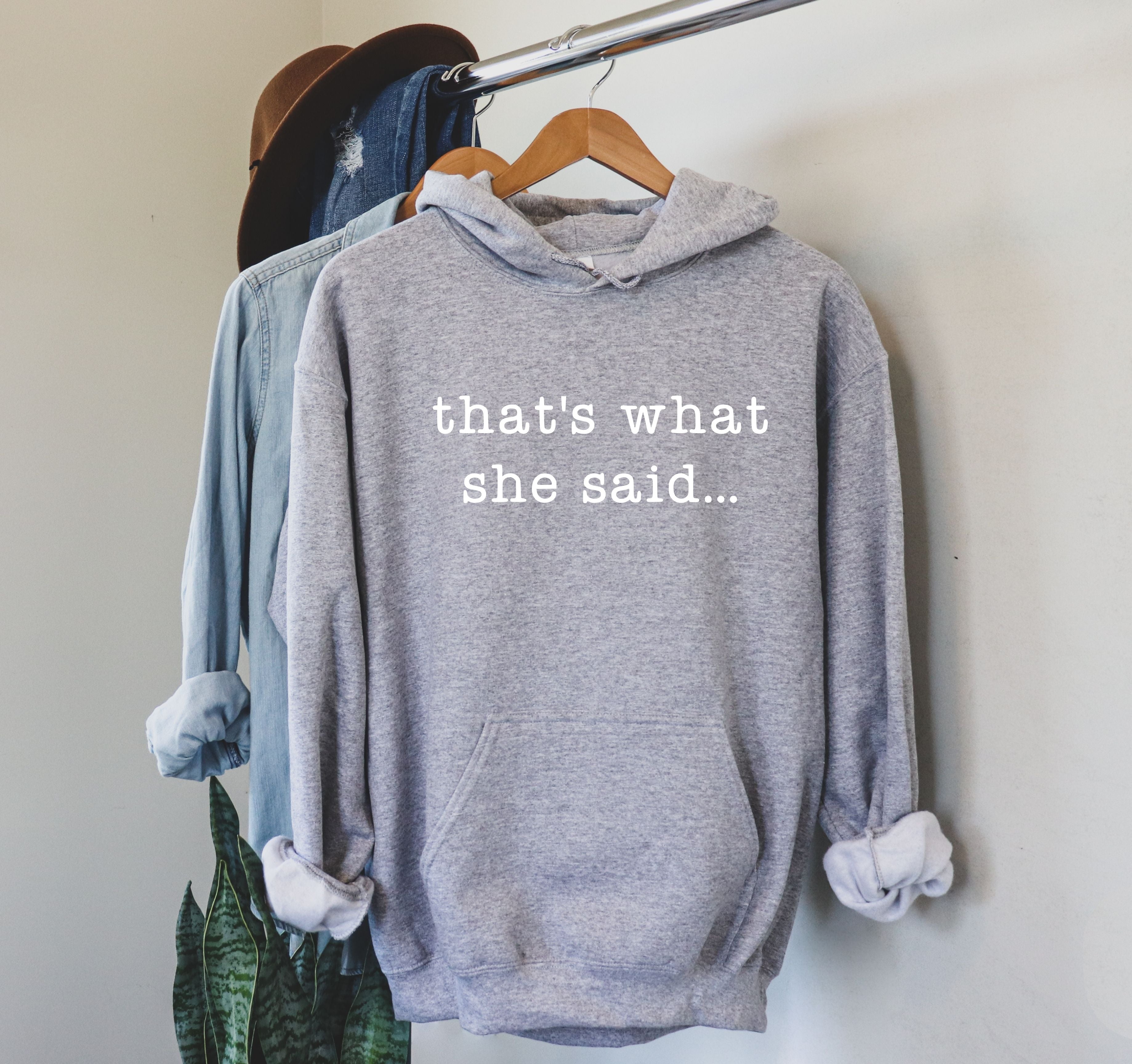 That's What She Said Sweatshirt