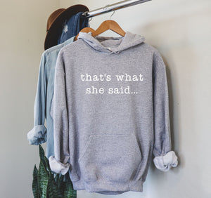 That's What She Said Sweatshirt