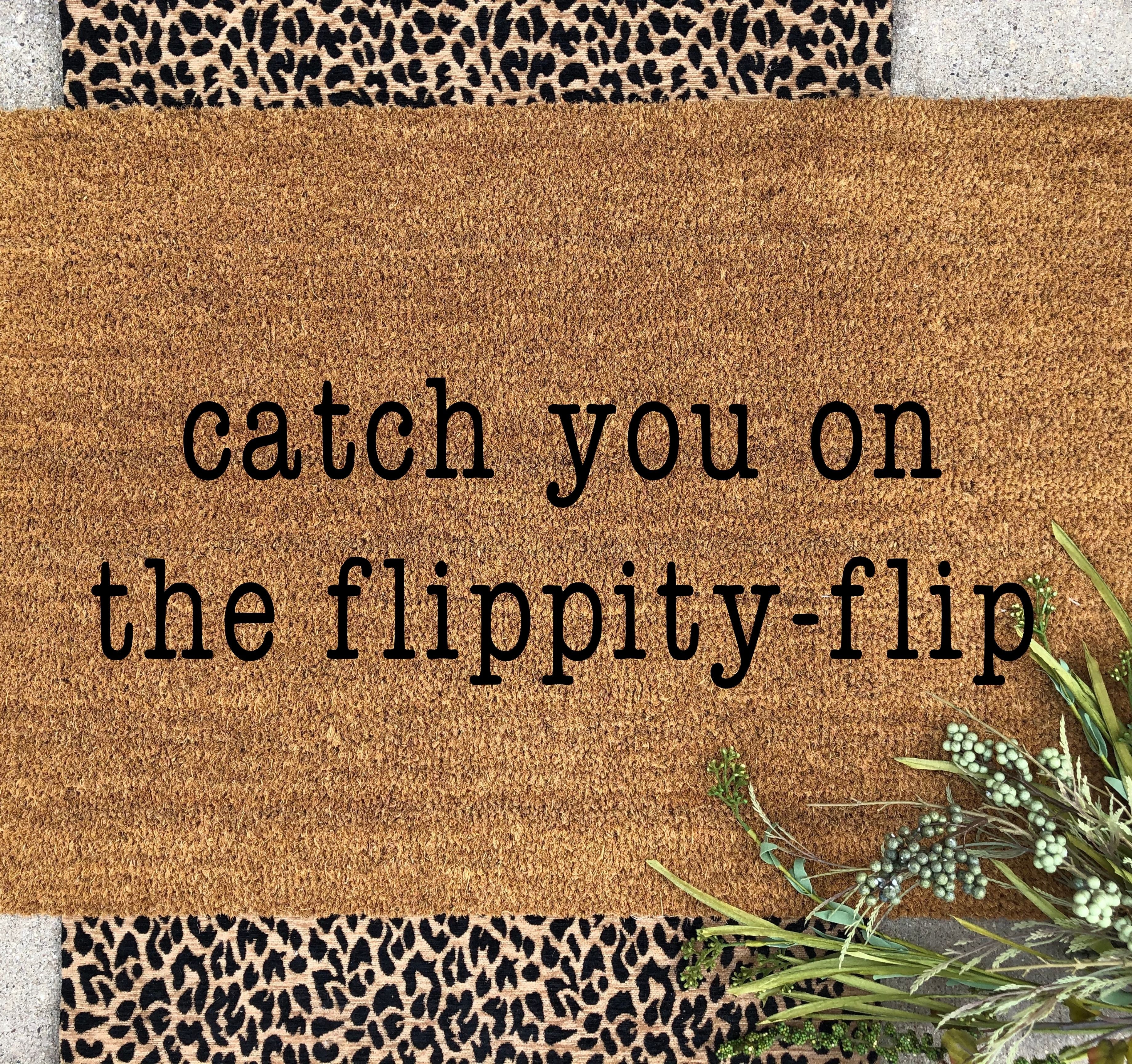Catch You On The Flippity-Flip Doormat
